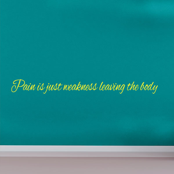 Pain is just weakness leaving the body quote wall decal