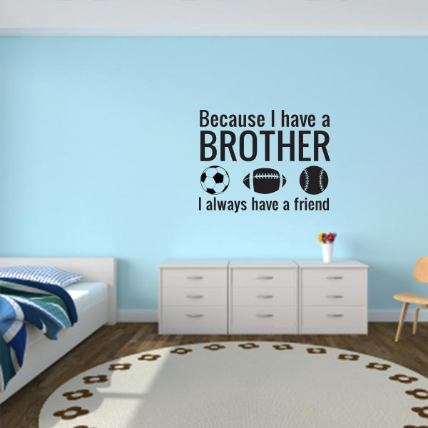 Because I Have a Brother Wall Decal Quote