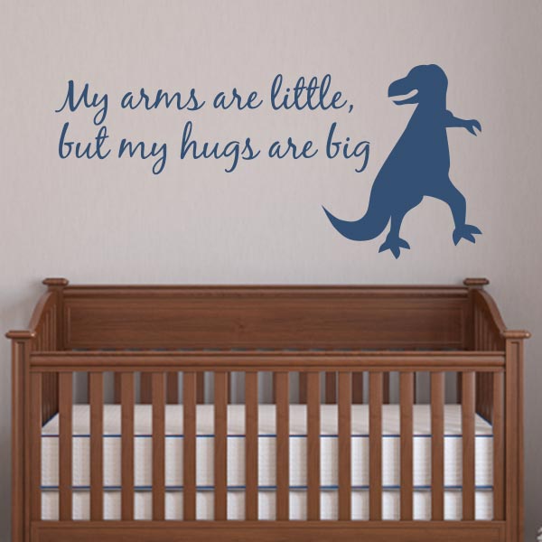 My arms are little, but my hugs are big dinosaur wall decal