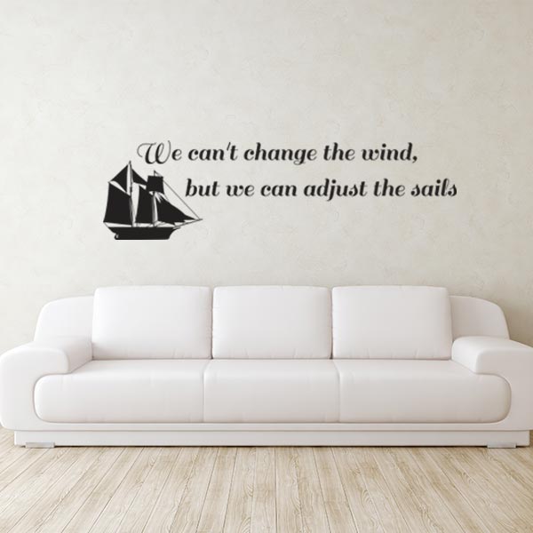 We can't change the wind, but we can adjust the sails quote wall decal