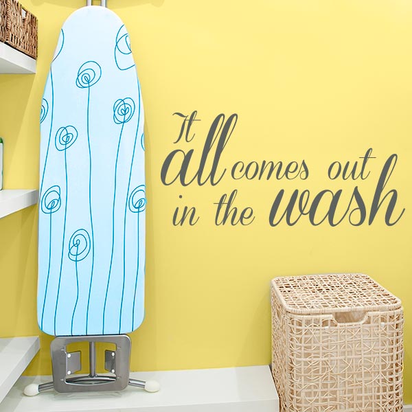 It all comes out in the wash quote wall decal